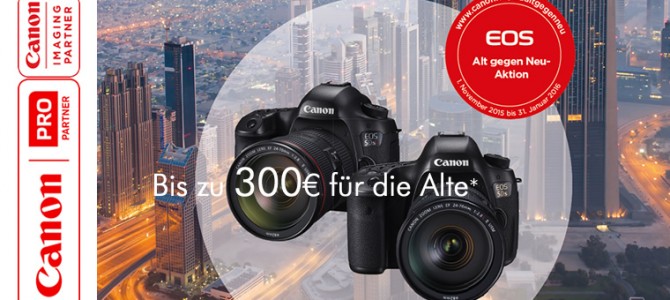 Alt gegen Neu – Aktion mit Canon Alt gegen Neu – Aktion mit Canon