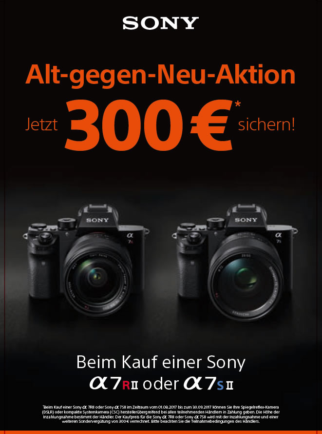 Sony A7R II & A7SII – jetzt 300 Euro Eintauschprämie sichern!